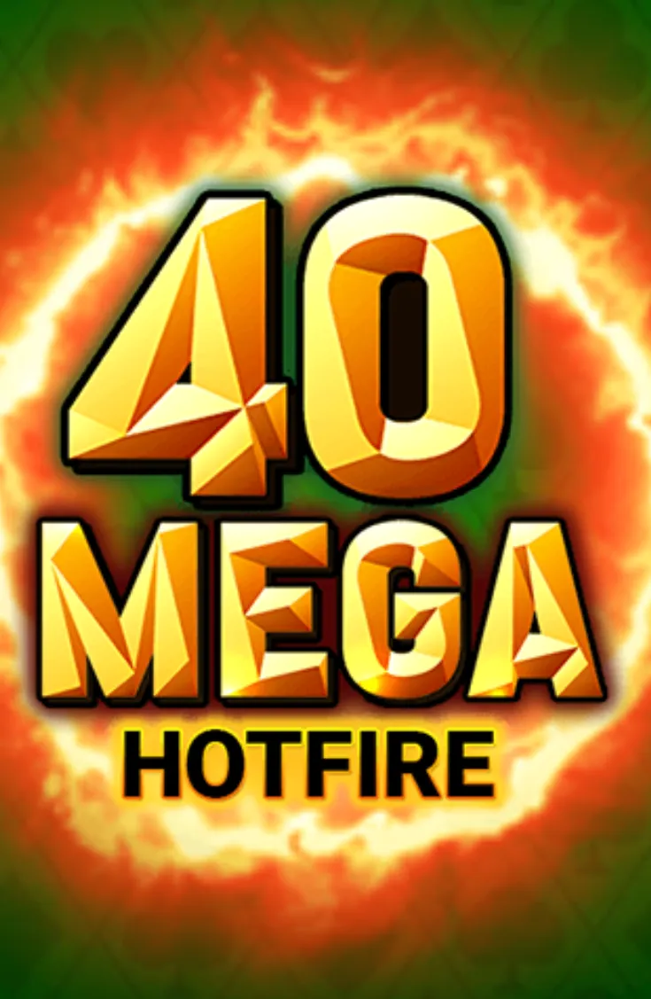 Slot 40 Mega Hotfire